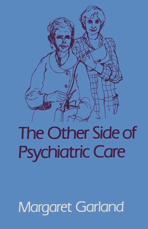 Book cover of The Other Side of Psychiatric Care (1st ed. 1983) (New Approaches to Care)