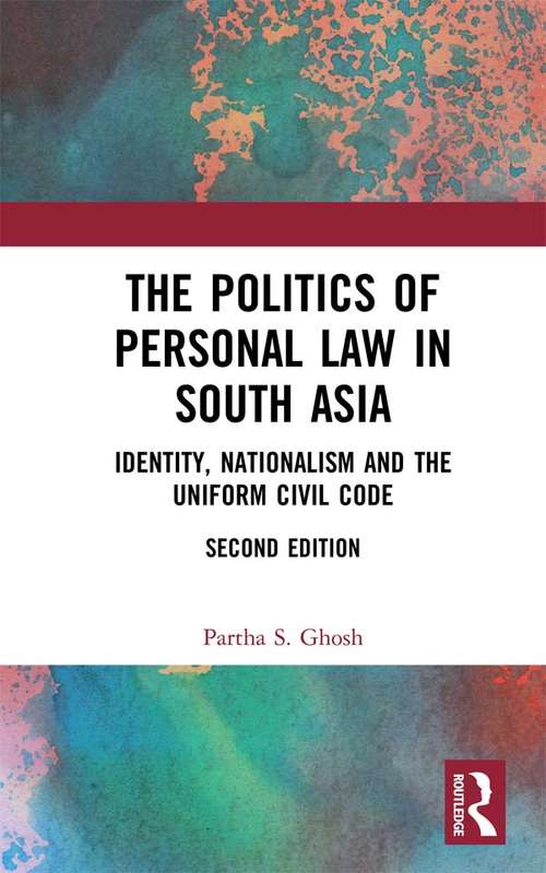 Book cover of The Politics of Personal Law in South Asia: Identity, Nationalism and the Uniform Civil Code (2)