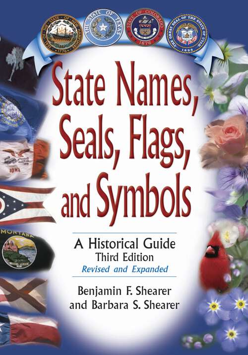 Book cover of State Names, Seals, Flags, and Symbols: A Historical Guide (3) (Non-ser.)
