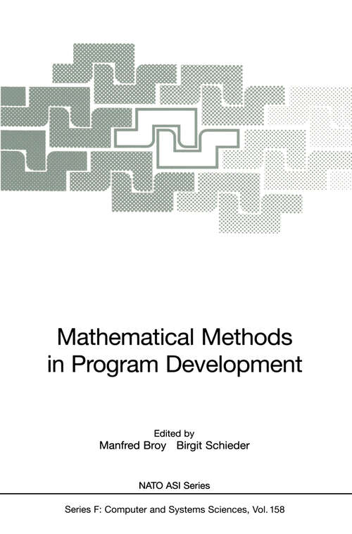 Book cover of Mathematical Methods in Program Development (1997) (NATO ASI Subseries F: #158)