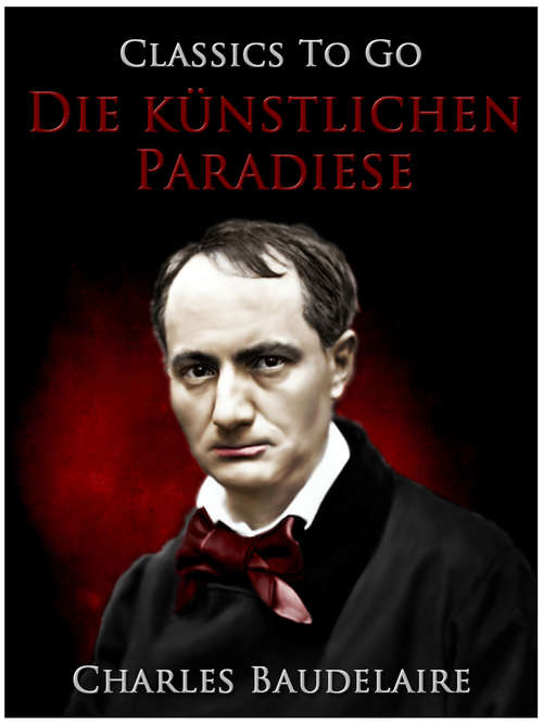 Book cover of Die künstlichen Paradiese. Die Dichtung vom Haschisch (Classics To Go)