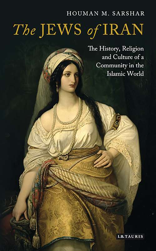 Book cover of The Jews of Iran: The History, Religion and Culture of a Community in the Islamic World (International Library of Iranian Studies)