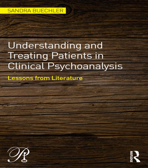 Book cover of Understanding and Treating Patients in Clinical Psychoanalysis: Lessons from Literature (Psychoanalysis in a New Key Book Series)