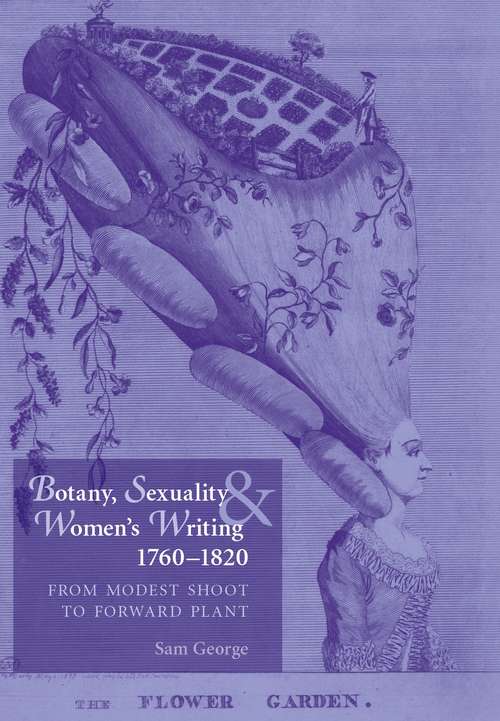Book cover of Botany, sexuality and women's writing, 1760–1830: From modest shoot to forward plant