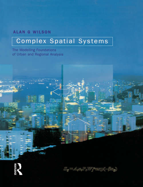 Book cover of Complex Spatial Systems: The Modelling Foundations of Urban and Regional Analysis