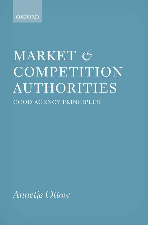 Book cover of Market and Competition Authorities: Good Agency Principles