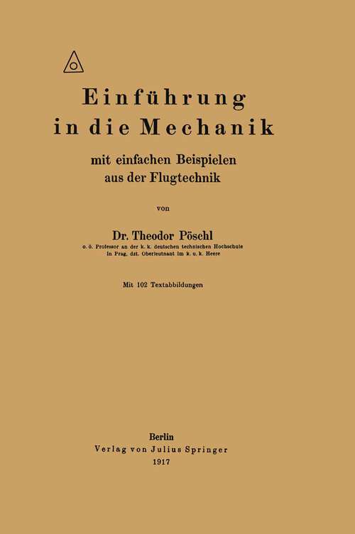 Book cover of Einführung in die Mechanik mit einfachen Beispielen aus der Flugtechnik (1917)