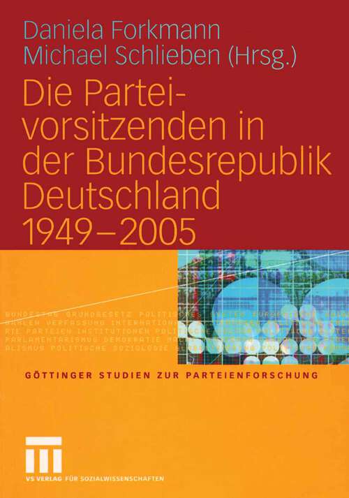 Book cover of Die Parteivorsitzenden in der Bundesrepublik Deutschland 1949 – 2005 (2005) (Göttinger Studien zur Parteienforschung)