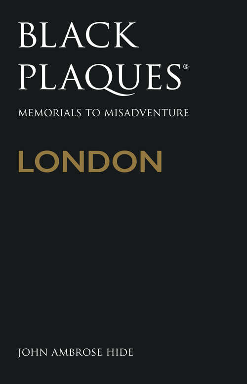Book cover of Black Plaques London: Memorials to Misadventure