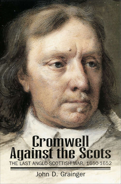 Book cover of Cromwell against the Scots: Last Anglo-Scottish War, 1650-52