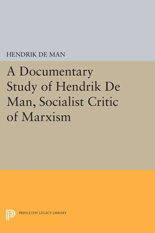 Book cover of A Documentary Study of Hendrik De Man, Socialist Critic of Marxism (PDF)