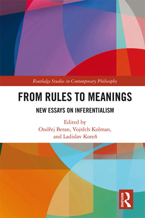 Book cover of From Rules to Meanings: New Essays on Inferentialism (Routledge Studies in Contemporary Philosophy)