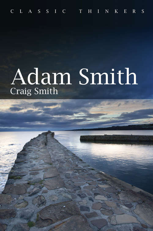 Book cover of Adam Smith (Classic Thinkers)