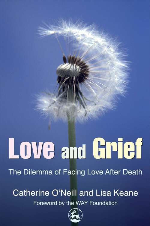 Book cover of Love and Grief: The Dilemma of Facing Love After Death
