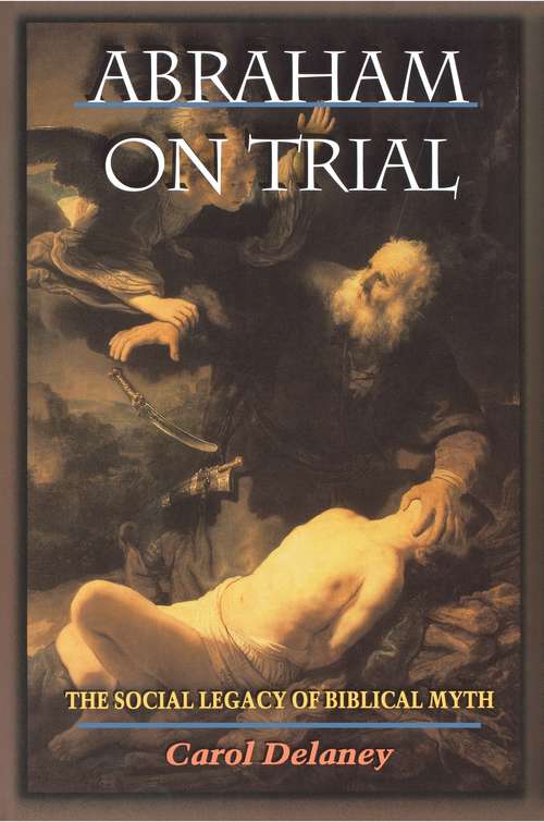 Book cover of Abraham on Trial: The Social Legacy of Biblical Myth