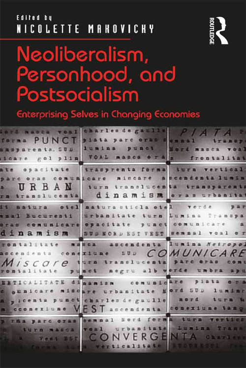 Book cover of Neoliberalism, Personhood, and Postsocialism: Enterprising Selves in Changing Economies