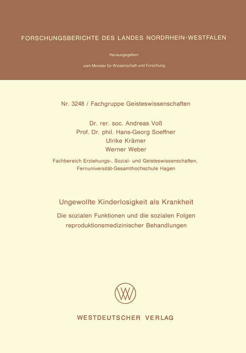 Book cover of Ungewollte Kinderlosigkeit als Krankheit: Die sozialen Funktionen und die sozialen Folgen reproduktionsmedizinischer Behandlungen (1994) (Forschungsberichte des Landes Nordrhein-Westfalen #3248)