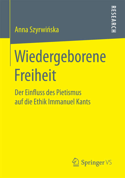 Book cover of Wiedergeborene Freiheit: Der Einfluss des Pietismus auf die Ethik Immanuel Kants