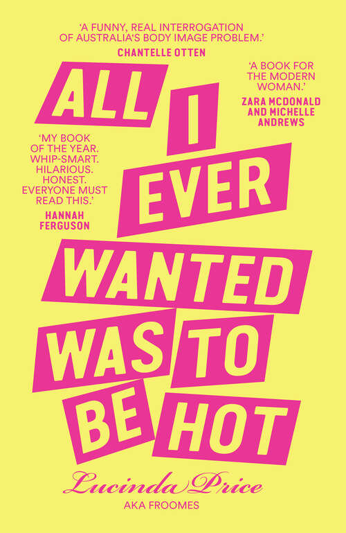 Book cover of All I Ever Wanted Was to Be Hot