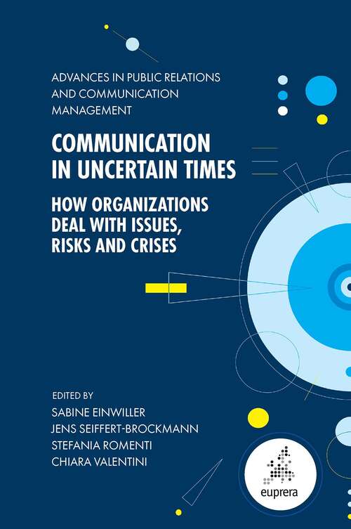 Book cover of Communication in Uncertain Times: How Organizations Deal with Issues, Risks and Crises (Advances in Public Relations and Communication Management #7)