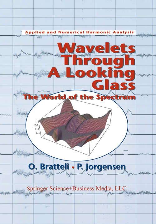Book cover of Wavelets Through a Looking Glass: The World of the Spectrum (2002) (Applied and Numerical Harmonic Analysis)