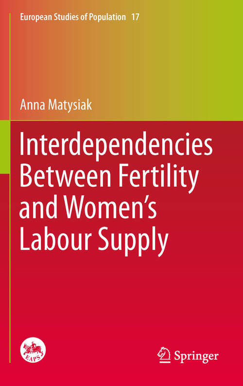 Book cover of Interdependencies Between Fertility and Women's Labour Supply (2011) (European Studies of Population #17)