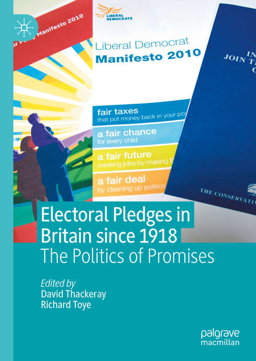 Book cover of Electoral Pledges in Britain Since 1918: The Politics of Promises (1st ed. 2020)