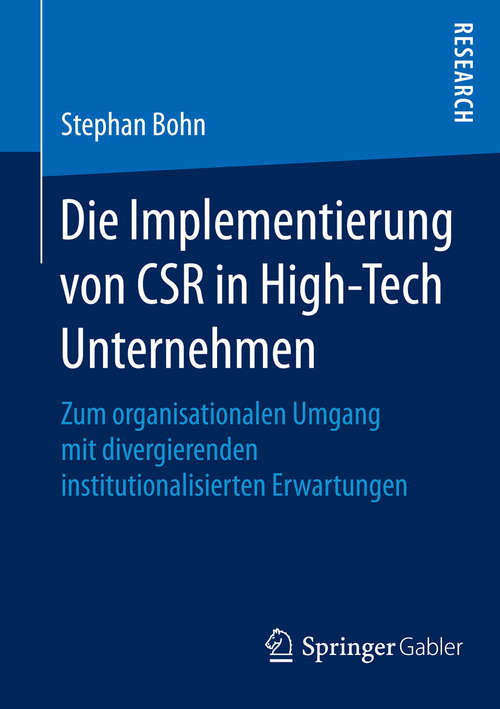 Book cover of Die Implementierung von CSR in High-Tech Unternehmen: Zum organisationalen Umgang mit divergierenden institutionalisierten Erwartungen (2014)