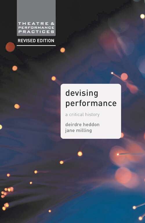 Book cover of Devising Performance: A Critical History (Theatre and Performance Practices)