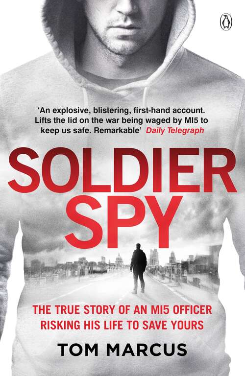 Book cover of Soldier Spy: The True Story Of An Mi5 Officer Risking His Life To Save Yours