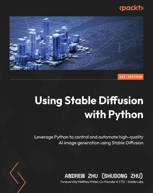 Book cover of Using Stable Diffusion with Python: Leverage Python to control and automate high-quality AI image generation using Stable Diffusion