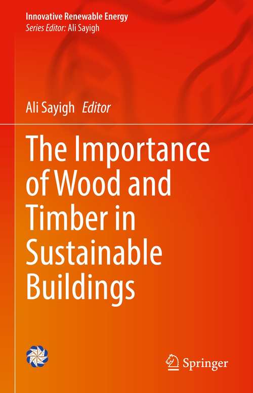 Book cover of The Importance of Wood and Timber in Sustainable Buildings (1st ed. 2022) (Innovative Renewable Energy)