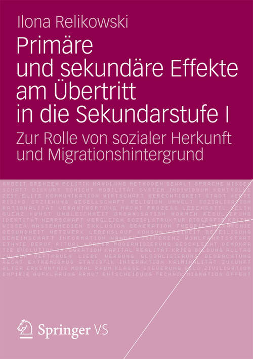 Book cover of Primäre und sekundäre Effekte am Übertritt in die Sekundarstufe I: Zur Rolle von sozialer Herkunft und Migrationshintergrund (2012)