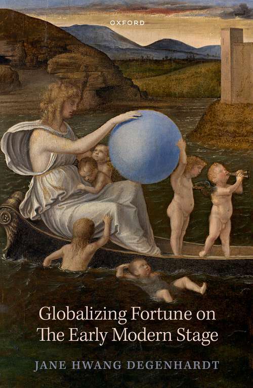 Book cover of Globalizing Fortune on The Early Modern Stage