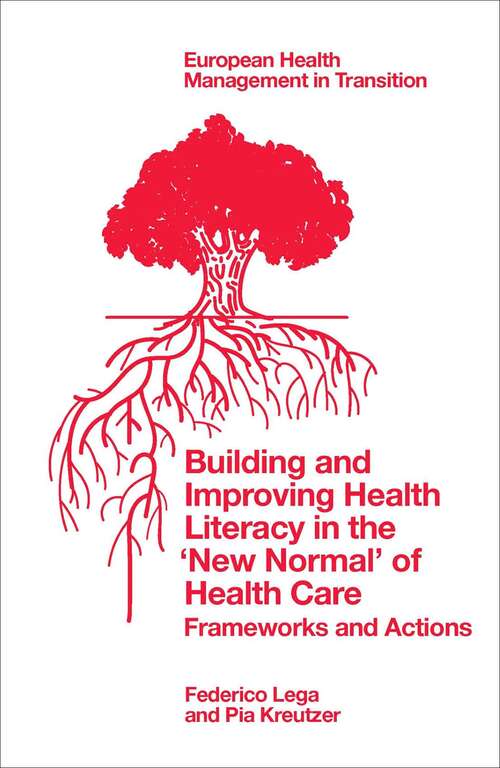 Book cover of Building and Improving Health Literacy in the ‘New Normal’ of Health Care: Frameworks and Actions (European Health Management in Transition)