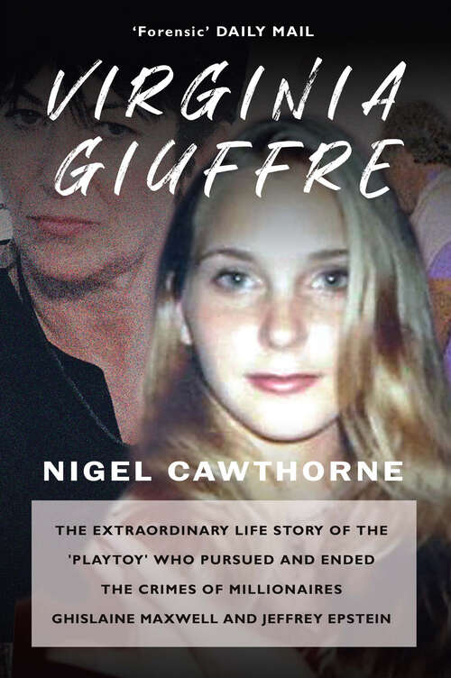 Book cover of Virginia Giuffre: The Extraordinary Life Story of the 'Playtoy' who Pursued and Ended the  Crimes of Millionaires Ghislaine Maxwell and Jeffrey Epstein