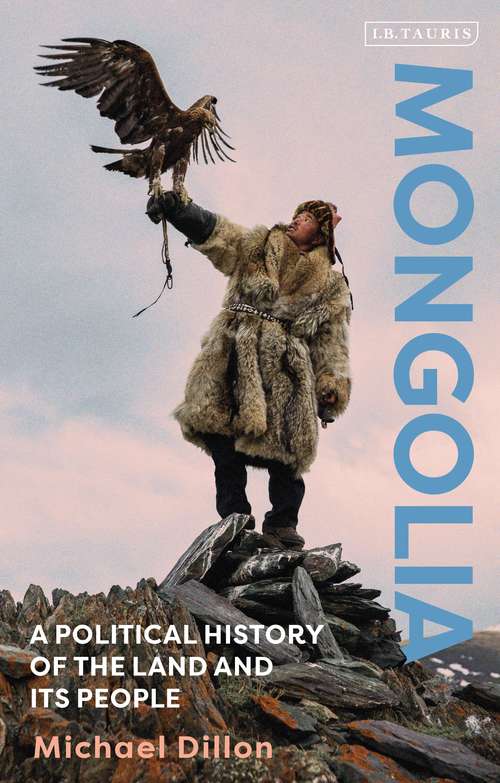 Book cover of Mongolia: A Political History of the Land and its People