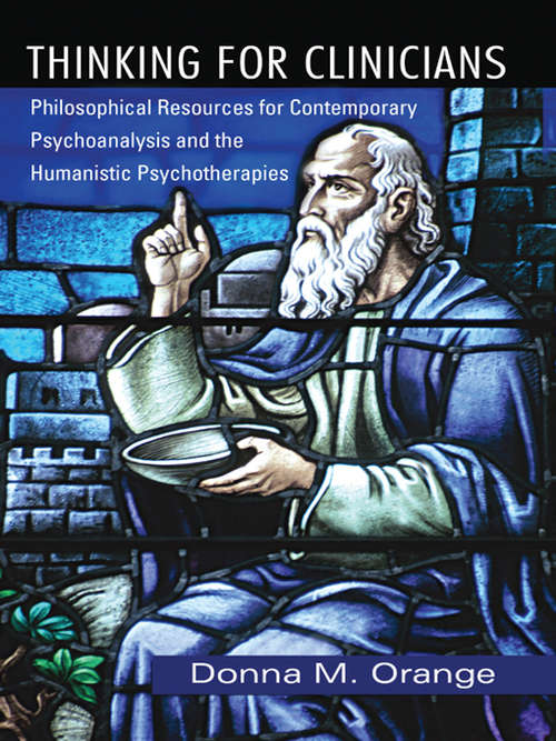 Book cover of Thinking for Clinicians: Philosophical Resources for Contemporary Psychoanalysis and the Humanistic Psychotherapies
