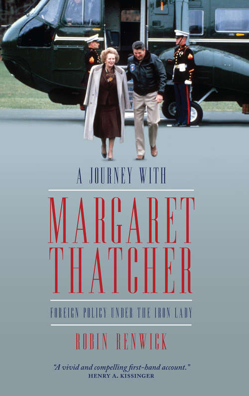 Book cover of A Journey with Margaret Thatcher: Foreign Policy Under the Iron Lady