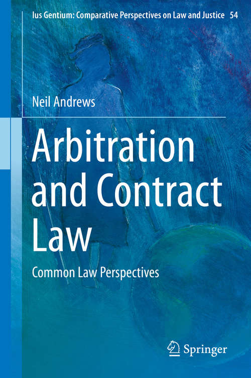 Book cover of Arbitration and Contract Law: Common Law Perspectives (1st ed. 2016) (Ius Gentium: Comparative Perspectives on Law and Justice #54)