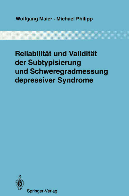 Book cover of Reliabilität und Validität der Subtypisierung und Schweregradmessung depressiver Syndrome (1993) (Monographien aus dem Gesamtgebiete der Psychiatrie #72)