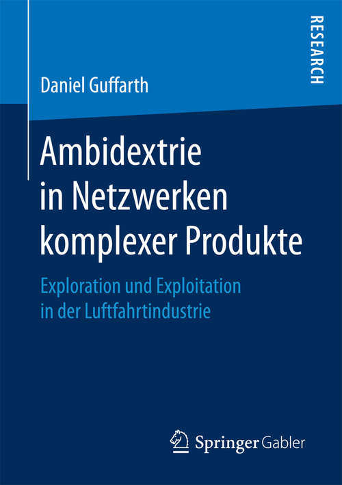 Book cover of Ambidextrie in Netzwerken komplexer Produkte: Exploration und Exploitation in der Luftfahrtindustrie