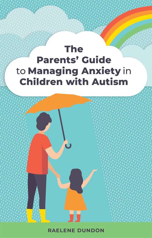 Book cover of The Parents' Guide to Managing Anxiety in Children with Autism
