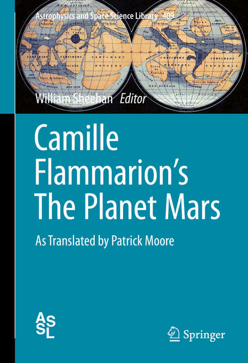 Book cover of Camille Flammarion's The Planet Mars: As Translated by Patrick Moore (2015) (Astrophysics and Space Science Library #409)