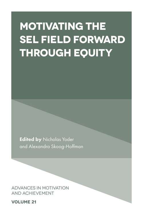 Book cover of Motivating the SEL Field Forward Through Equity (Advances in Motivation and Achievement #21)