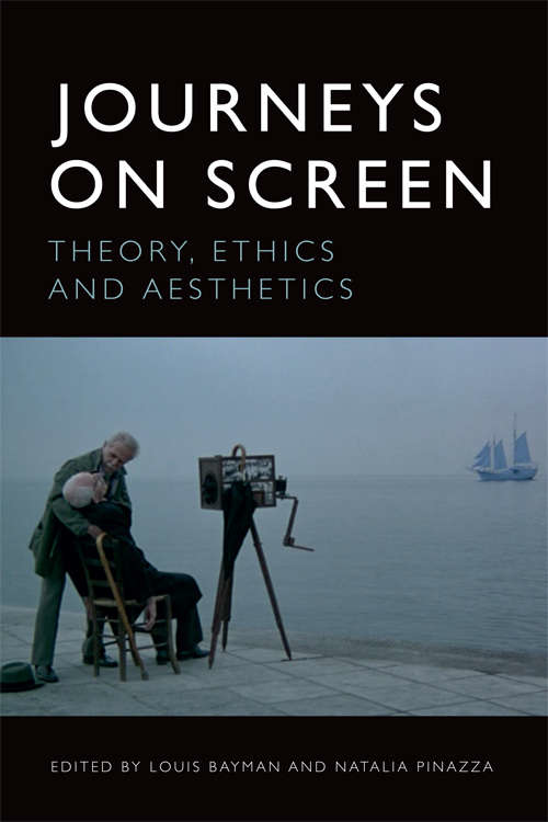 Book cover of Journeys on Screen: Theory, Ethics, Aesthetics