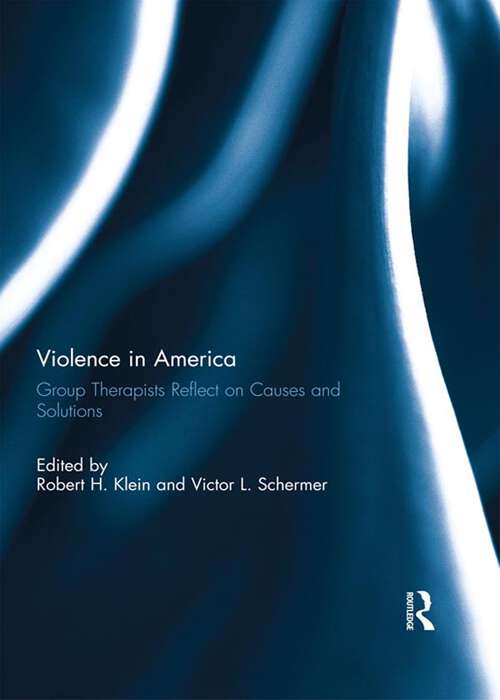 Book cover of Violence in America: Group therapists reflect on causes and solutions