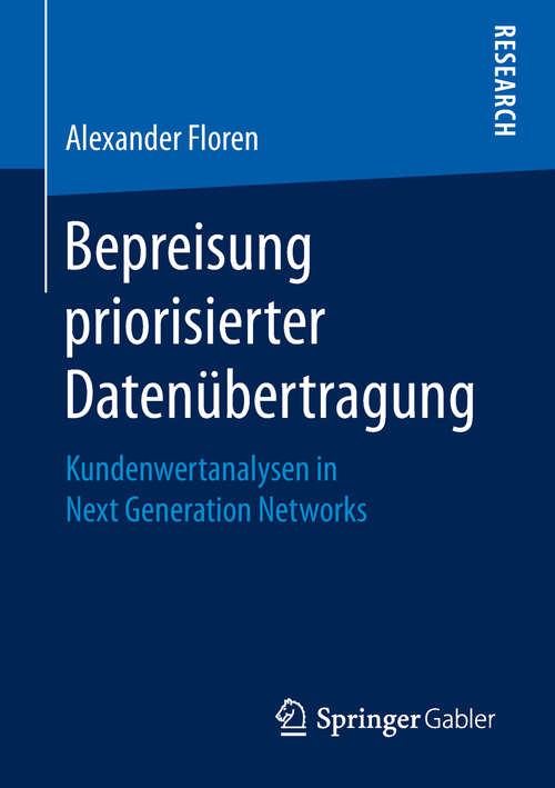 Book cover of Bepreisung priorisierter Datenübertragung: Kundenwertanalysen in Next Generation Networks (1. Aufl. 2019)