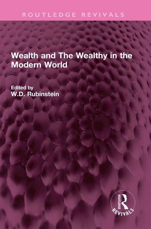 Book cover of Wealth and The Wealthy in the Modern World (Routledge Revivals)