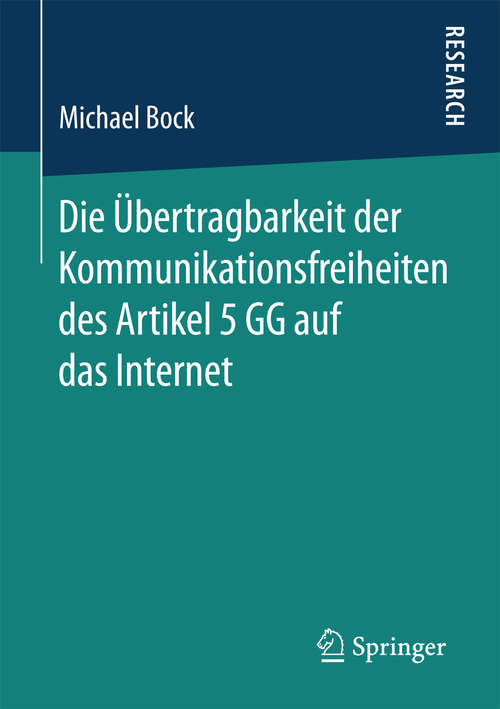 Book cover of Die Übertragbarkeit der Kommunikationsfreiheiten des Artikel 5 GG auf das Internet